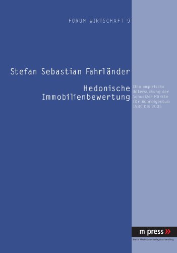 Hedonische Immobilienbewertung: Eine empirische Untersuchung der Schweizer Märkte für Wohneigentum 1985 bis 2005