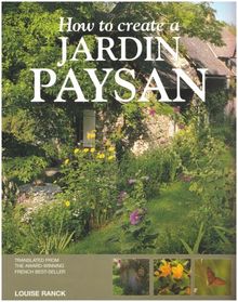 How to Create a Jardin Paysan: A Guide to Creating a French Country Garden von Ranck, Louise | Buch | Zustand akzeptabel