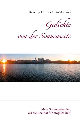 Gedichte von der Sonnenseite: Mehr Sonnenstrahlen, als die Realität für möglich hält.