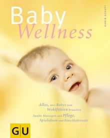 Baby-Wellness (Geschenkbuch) (GU Einzeltitel Partnerschaft & Familie)