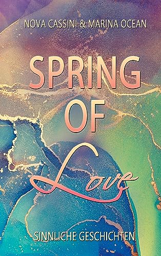 Spring of Love: Sinnliche Geschichten (Seasons of Love)