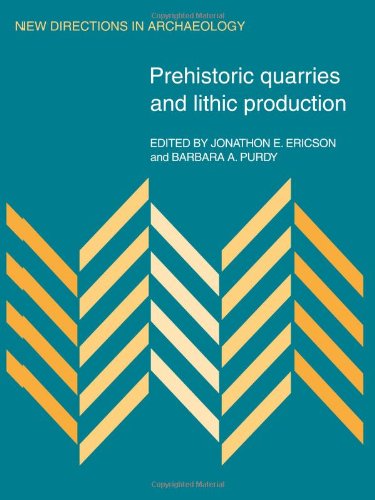 Prehistoric Quarries and Lithic Production (New Directions in Archaeology)