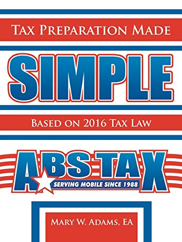 Tax Preparation Made Simple: Based on 2016 Tax Law