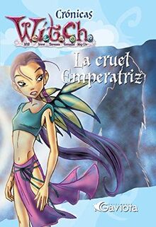La cruel Emperatriz (Crónicas W.I.T.C.H.)