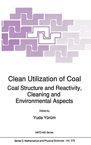 Clean Utilization of Coal: Coal Structure and Reactivity, Cleaning and Environmental Aspects (Nato Science Series C:, 370, Band 370)