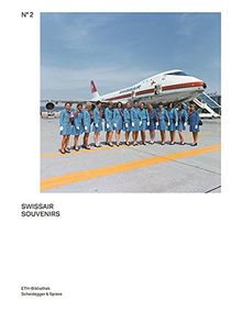 Swissair Souvenirs: Das Fotoarchiv der Swissair (Bilderwelten. Fotografien aus dem Bildarchiv der ETH-Bibliothek, Band 2)