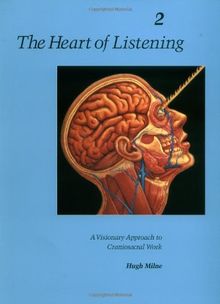 The Heart of Listening, Volume 2: Visionary Approach to Craniosacral Work (Heart of Listening Vol. 2)