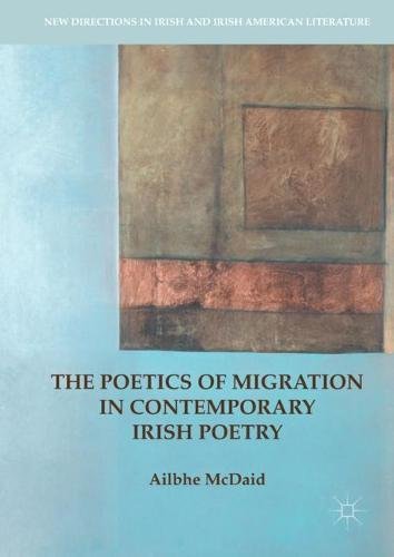 The Poetics of Migration in Contemporary Irish Poetry (New Directions in Irish and Irish American Literature)