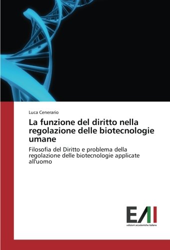 La funzione del diritto nella regolazione delle biotecnologie umane: Filosofia del Diritto e problema della regolazione delle biotecnologie applicate all'uomo