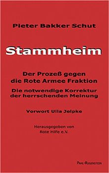 Stammheim. Der Prozeß gegen die Rote Armee Fraktion: Die notwendige Korrektur der herrschenden Meinung