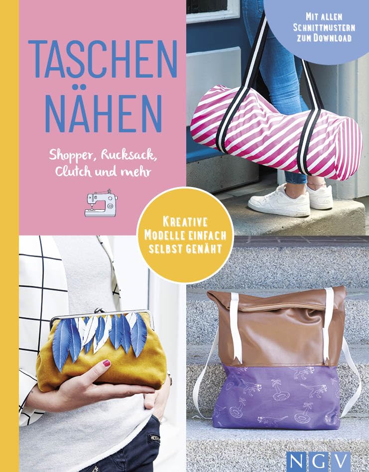 Taschen nähen I Shopper, Rucksack, Clutch und mehr: Mit allen Schnittmustern zum Download