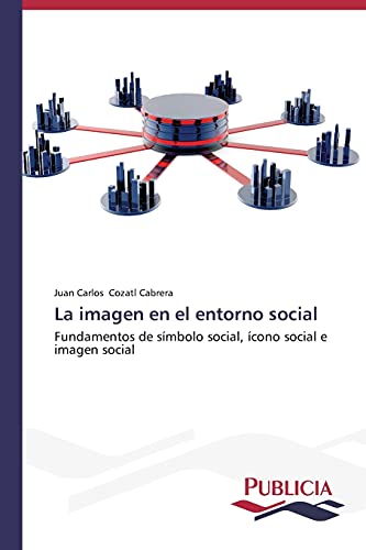 La imagen en el entorno social: Fundamentos de símbolo social, ícono social e imagen social