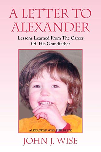 A LETTER TO ALEXANDER: LESSONS LEARNED FROM THE CAREER OF HIS GRANDFATHER