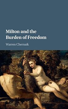 Milton and the Burden of Freedom