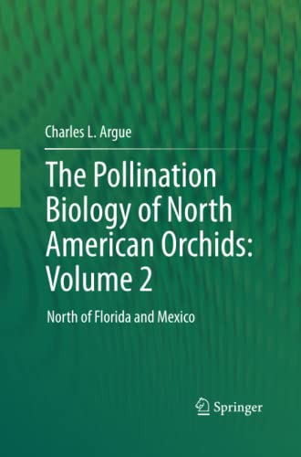 The Pollination Biology of North American Orchids: Volume 2: North of Florida and Mexico