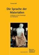 Die Sprache der Materialien: Anleitung zu einer Ikonologie der Werkstoffe