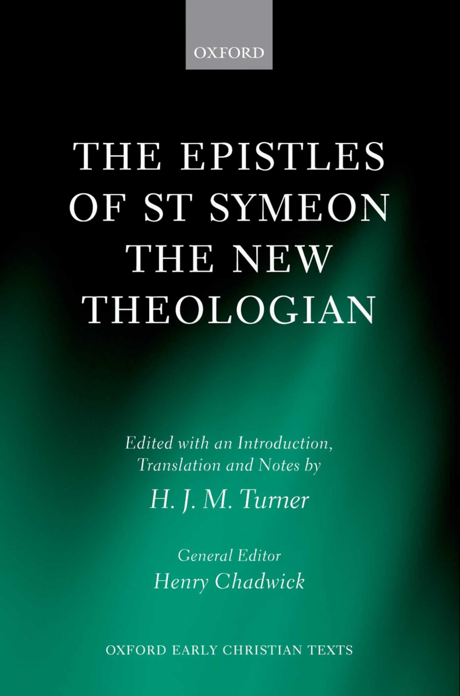 The Epistles of St Symeon the New Theologian (Oxford Early Christian Texts)