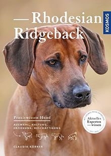 Rhodesian Ridgeback: Auswahl, Haltung, Erziehung, Beschäftigung (Praxiswissen Hund)