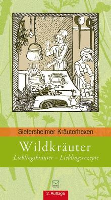 Wildkräuter: Lieblingskräuter - Lieblinsrezepte