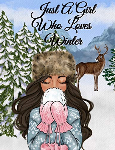Just A Girl Who Loves Winter: Snow Composition Note Book To Write In Notes, Goals, Priorities, Holiday Pumpkin Spice & Maple Recipes, Celebration ... Gratitude - BFF Journal Gift For Bestie & Se