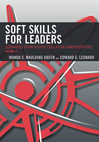 Soft Skills For Leaders: Scenarios from Higher Education Administrators, Volume 2