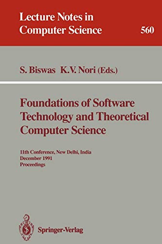 Foundations of Software Technology and Theoretical Computer Science: 11th Conference, New Delhi, India, December 17-19, 1991. Proceedings (Lecture Notes in Computer Science, 560, Band 560)