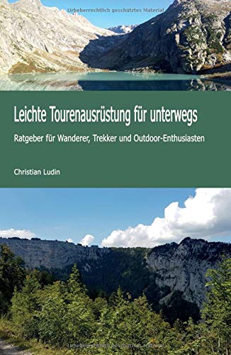 Leichte Tourenausrüstung für unterwegs: Ratgeber für Wanderer, Trekker und Outdoor-Enthusiasten