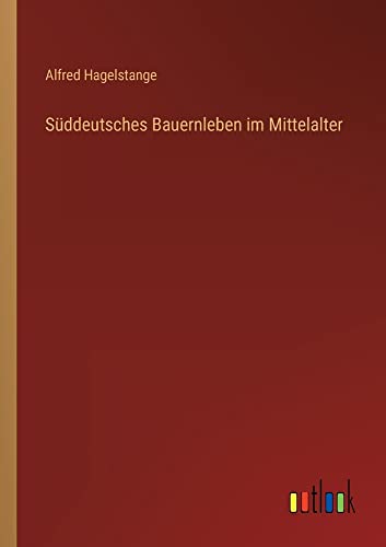 Süddeutsches Bauernleben im Mittelalter