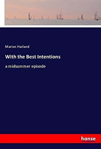 With the Best Intentions: a midsummer episode