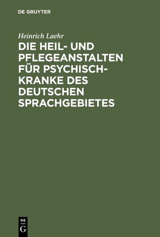 Die Heil- und Pflegeanstalten für Psychisch-Kranke des deutschen Sprachgebietes