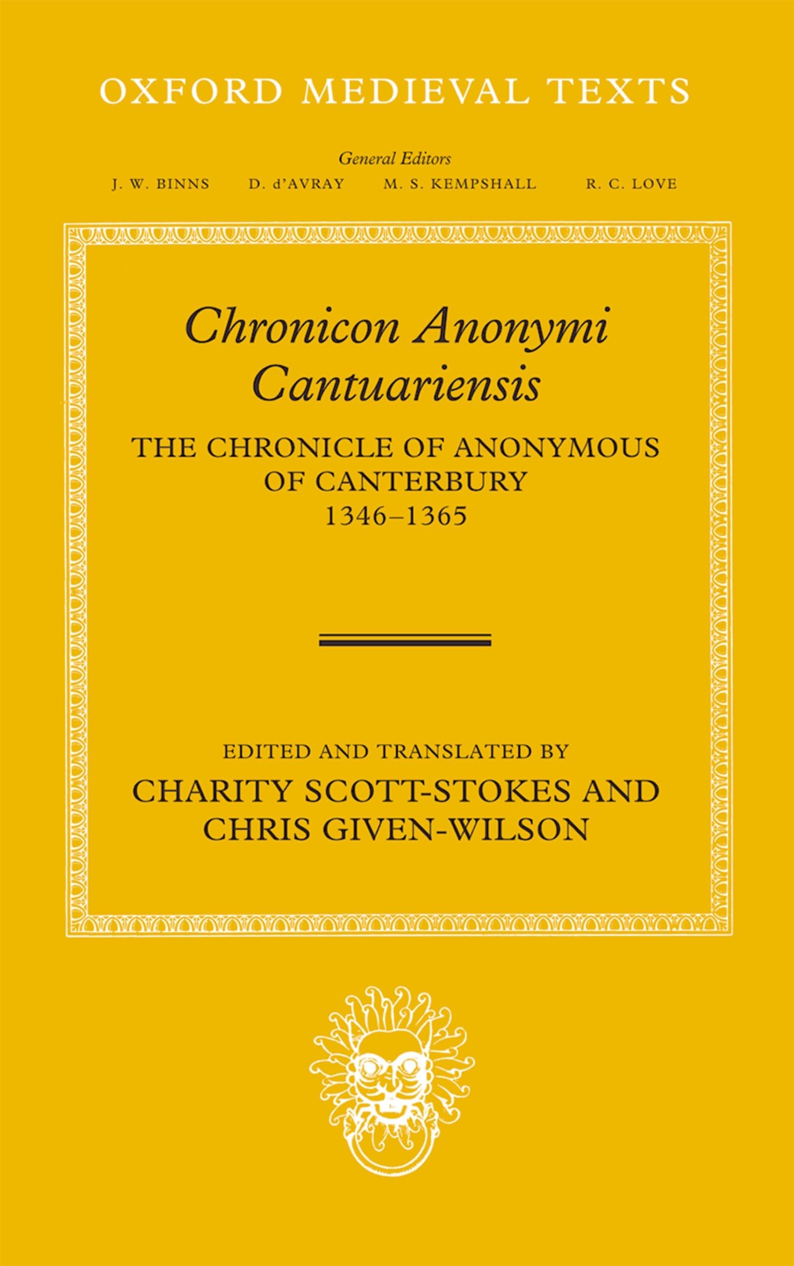Chronicon Anonymi Cantvariensis: The Chronicle of Anonymous of Canterbury 1346-1365 (Oxford Medieval Texts)
