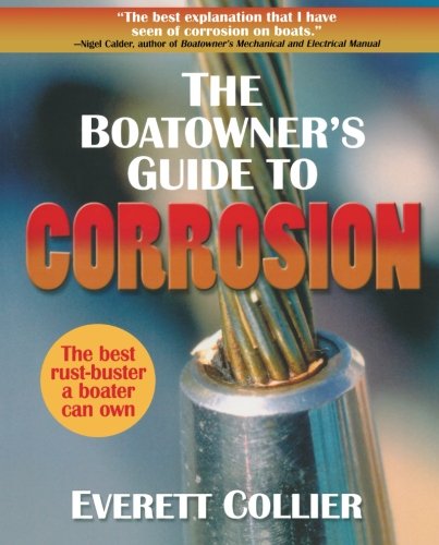 The Boatowner's Guide to Corrosion: A Complete Reference for Boatowners and Marine Professionals