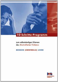 10-Schritte-Programm zum selbstständigen Erlernen des kontrollierten Trinkens: Weniger Alkohol >> Ihr Ziel?