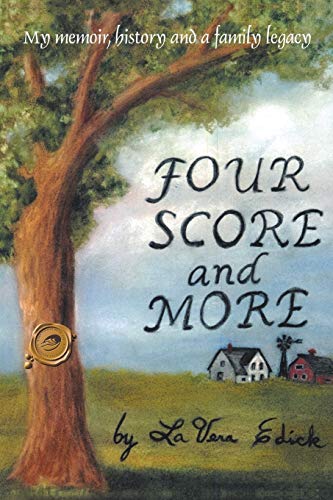 Four Score and More: My Memoir, History and a Family Legacy