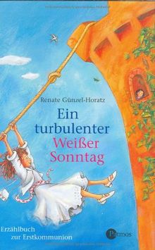 Ein turbulenter Weißer Sonntag. Erzählbuch zur Erstkommunion