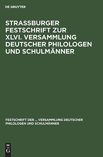 Strassburger Festschrift zur XLVI. Versammlung deutscher Philologen und Schulmänner (Festschrift zur ... Versammlung Deutscher Philologen und Schulmänner, 46, Band 46)