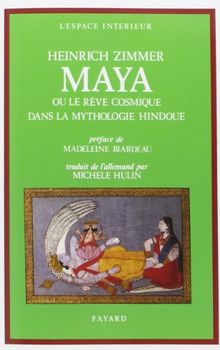 Maya ou le Rêve cosmique dans la mythologie hindoue