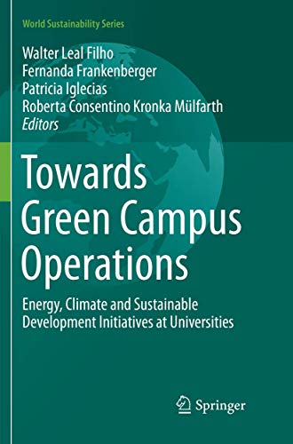 Towards Green Campus Operations: Energy, Climate and Sustainable Development Initiatives at Universities (World Sustainability Series)