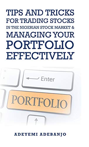 Tips and Tricks for Trading Stocks in the Nigerian Stock Market & Managing Your Portfolio Effectively