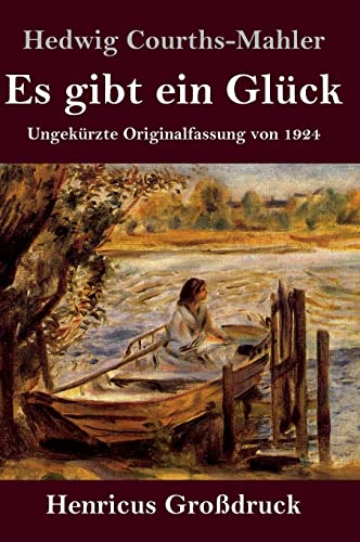 Es gibt ein Glück (Großdruck): Ungekürzte Originalfassung von 1924