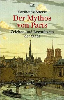 Der Mythos von Paris: Zeichen und Bewusstsein der Stadt: Zeichen und Bewußtsein der Stadt