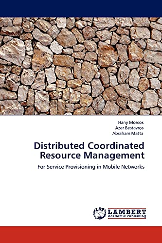 Distributed Coordinated Resource Management: For Service Provisioning in Mobile Networks