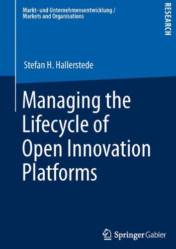 Managing the Lifecycle of Open Innovation Platforms (Markt- und Unternehmensentwicklung / Markets and Organisations)