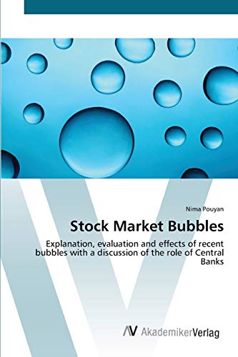 Stock Market Bubbles: Explanation, evaluation and effects of recent bubbles with a discussion of the role of Central Banks
