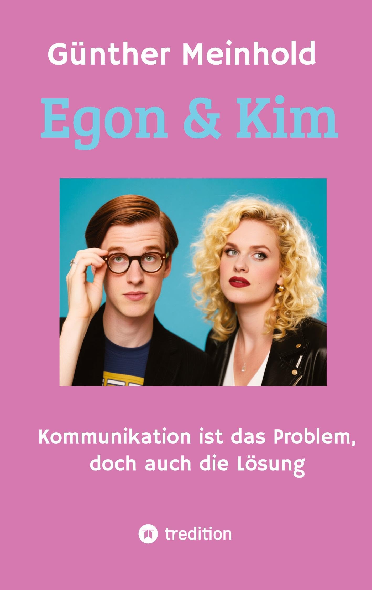 Egon & Kim: Kommunikation ist das Problem, doch auch die Lösung