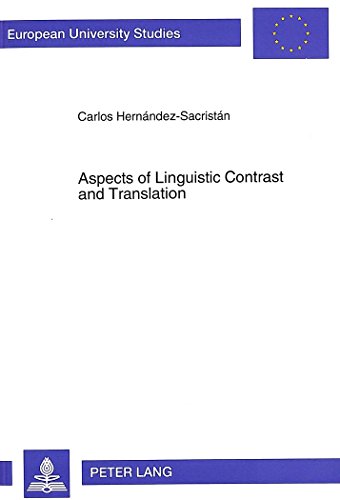 Aspects of Linguistic Contrast and Translation: The Natural Perspective (Europäische Hochschulschriften - Reihe XXI)