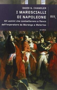 I Marescialli DI Napoleone (BUR Supersaggi, Band 195)