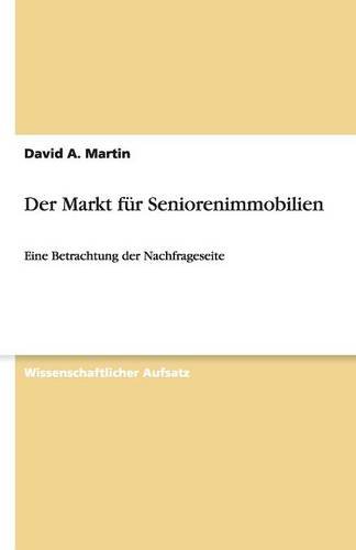 Der Markt für Seniorenimmobilien: Eine Betrachtung der Nachfrageseite