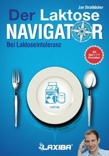 LAXIBA - Der Laktosenavigator: Bei Laktoseintoleranz (Die Ernährungsnavigatorbücher)