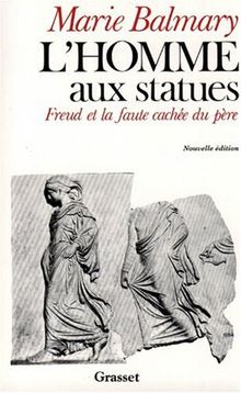 L'homme aux statues : aux origines de la psychanalyse